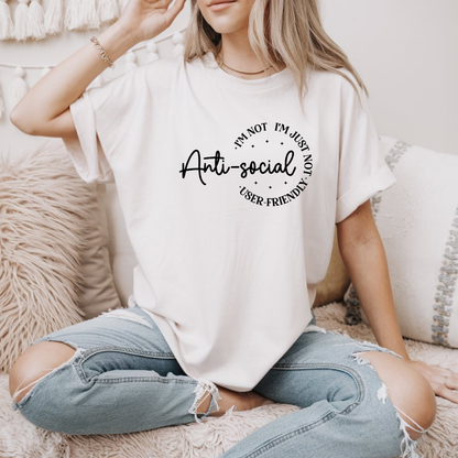 I'm Not Anti-Social, I'm Just Not User Friendly - Unique and Quirky Clothing for the Introverted and Independent