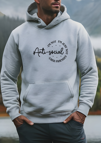 I'm Not Anti-Social Hoodie, I'm Just Not User Friendly - Unique and Quirky Clothing for the Introverted and Independent