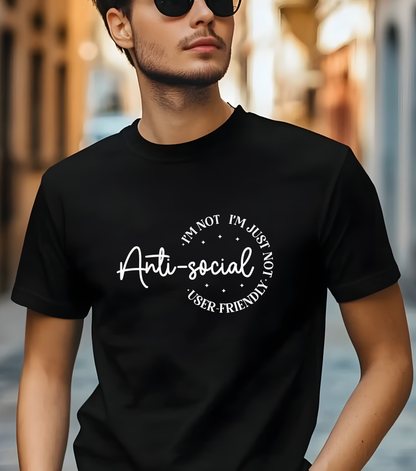 I'm Not Anti-Social, I'm Just Not User Friendly - Unique and Quirky Clothing for the Introverted and Independent